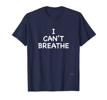 Load image into Gallery viewer, I Can't Breathe Shirt Black Lives Matter Simple Message Tee