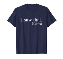 Load image into Gallery viewer, I Saw That Karma Funny Offensive Sarcastic Antisocial TShirt