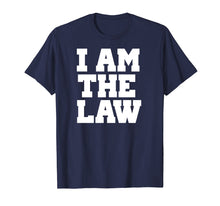Load image into Gallery viewer, I Am The Law Shirt Fun Noverlty Tshirt Gift