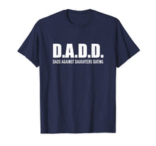 Load image into Gallery viewer, DADD Dads Against Daughters Dating T-Shirt