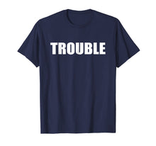Load image into Gallery viewer, T Shirt That Says Trouble Simple Men Women