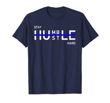 Load image into Gallery viewer, Stay Humble Hustle Hard Shirt Entrepreneur Hustler Gift