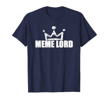Load image into Gallery viewer, Best Funny Meme Lord Shirt Memes King Queen Women Men Kids