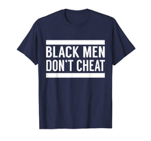 Load image into Gallery viewer, Funny Black Men Don't Cheat T-Shirt Gift