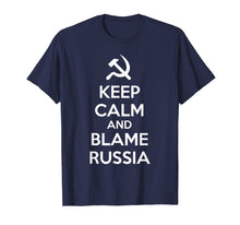Load image into Gallery viewer, Keep Calm and Blame Russia or Russian Hackers T Shirt
