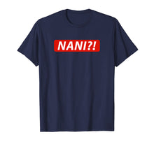 Load image into Gallery viewer, NANI?! Japanese T Shirt for Anime & Manga Fans