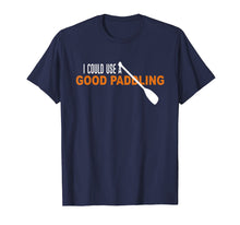 Load image into Gallery viewer, I Could Use a Good Paddling T-shirt | Kayaking Gifts Shirt