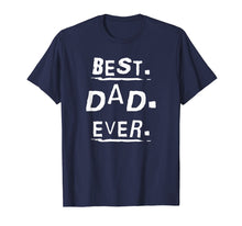 Load image into Gallery viewer, Mens Cool BEST DAD EVER Appreciation T-Shirt for Dads Day