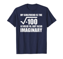 Load image into Gallery viewer, My Girlfriend Is The Square Root of -100 Shirt