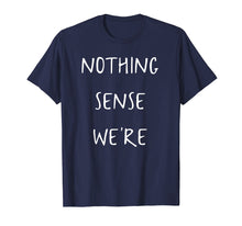 Load image into Gallery viewer, Nothing makes sense when we're apart shirts for couples