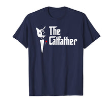 Load image into Gallery viewer, The CatFather T Shirt, Father Of Cats T Shirt, Funny Cat Dad