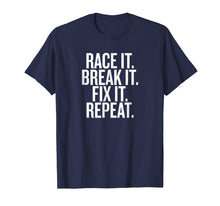 Load image into Gallery viewer, Funny Race It Break It Fix It Repeat Racing Mechanic T-Shirt