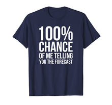 Load image into Gallery viewer, 100% Chance Funny Weatherman Shirt For Weather Man