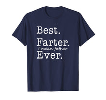 Load image into Gallery viewer, Mens Best Farter I Mean Father Ever T-Shirt