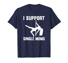 Load image into Gallery viewer, I Support Single Moms Rude Stripper T-Shirt