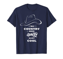 Load image into Gallery viewer, I Was Country When Country Wasn't Cool shirt