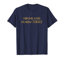 Load image into Gallery viewer, I Drink and I Know Things Adults Quotes Shirt