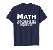Load image into Gallery viewer, Math The Only Place Where No One Asks Why Funny Joke Teacher