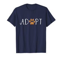 Load image into Gallery viewer, Adopt Dog or Cat Pet Rescue Animal Shelter Adoption T Shirt