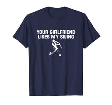 Load image into Gallery viewer, Baseball Your Girlfriend likes my swing T-Shirt