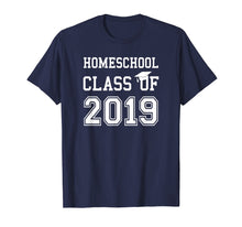 Load image into Gallery viewer, Homeschool Graduation Shirt Class of 2019 T Shirt Gift