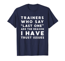 Load image into Gallery viewer, Funny Workout Shirt - Trainers Who Say Last One Trust Issues