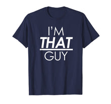 Load image into Gallery viewer, I'm That Guy, T-Shirts With Funny Sayings