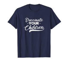 Load image into Gallery viewer, Pro Vaccine Shirt | Vaccinate Your Children Gift