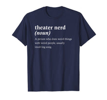 Load image into Gallery viewer, Funny Theater Nerd Definition Musical Theater Geek T-shirt