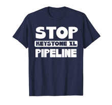 Load image into Gallery viewer, Stop Keystone XL Pipeline Shirt