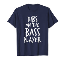 Load image into Gallery viewer, Dibs On The Bass Player Funny Guitar Player T Shirt