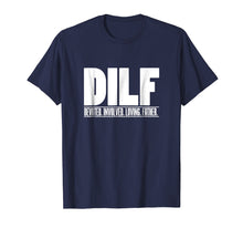 Load image into Gallery viewer, Mens DILF Dedicated Involved Loving Father Tshirt Funny Dad Gift