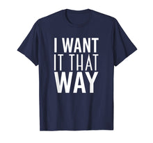 Load image into Gallery viewer, Boy Band Shirt Want it That Way 90s Music Lover Gift TShirt