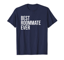 Load image into Gallery viewer, Best Roommate Ever T-shirt Best Novelty Cute Sayings Tshirt