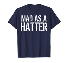 Load image into Gallery viewer, Mad As A Hatter T-Shirt
