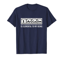 Load image into Gallery viewer, Periodic Table T Shirt Chemist Sarcasm Elemental to My Being