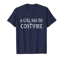 Load image into Gallery viewer, A Girl Has No Costume Halloween T Shirt