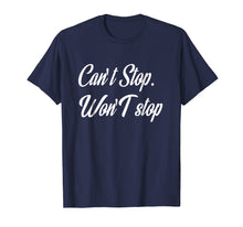 Load image into Gallery viewer, Can't Stop Won't Stop T-Shirt motivation entrepreneur Tee