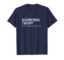 Load image into Gallery viewer, Funny Occupational Therapist Gifts- Nobody Knows Shirt