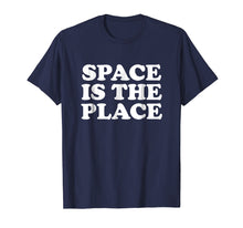 Load image into Gallery viewer, Space Is The Place T-Shirt
