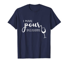 Load image into Gallery viewer, I Make Pour Decisions T-Shirt