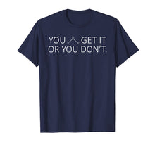 Load image into Gallery viewer, Chemistry Pun Shirts - Ether - You Either Get it or You Dont