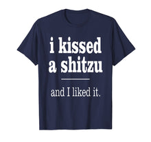 Load image into Gallery viewer, I Kiss A Shitzu And I Like It Funny Dog T Shirt