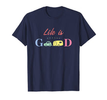 Load image into Gallery viewer, Life Is Really Good Camping T-Shirt