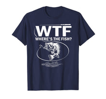 Load image into Gallery viewer, WTF Where's The Fish Funny Fishing T-Shirt