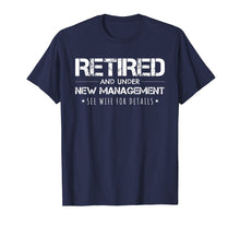 Load image into Gallery viewer, Retirement Gift T-Shirt Funny Retired Under New Management