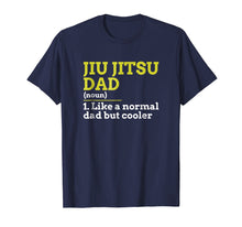 Load image into Gallery viewer, Jiu Jitsu Dad Like A Normal Dad But Cooler Gift T Shirt