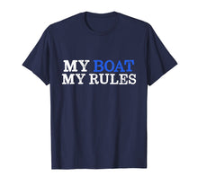 Load image into Gallery viewer, My Boat My Rules T-shirt for Captains, Sailors, Boat Owners