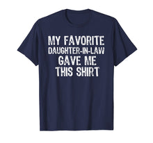 Load image into Gallery viewer, My Favorite Daughter-In-Law Gave Me This T-Shirt