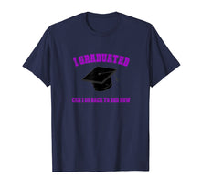 Load image into Gallery viewer, I Graduated Can I Go Back To Bed Now? T Shirt